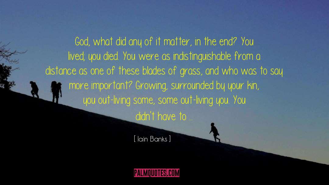 Iain Banks Quotes: God, what did any of