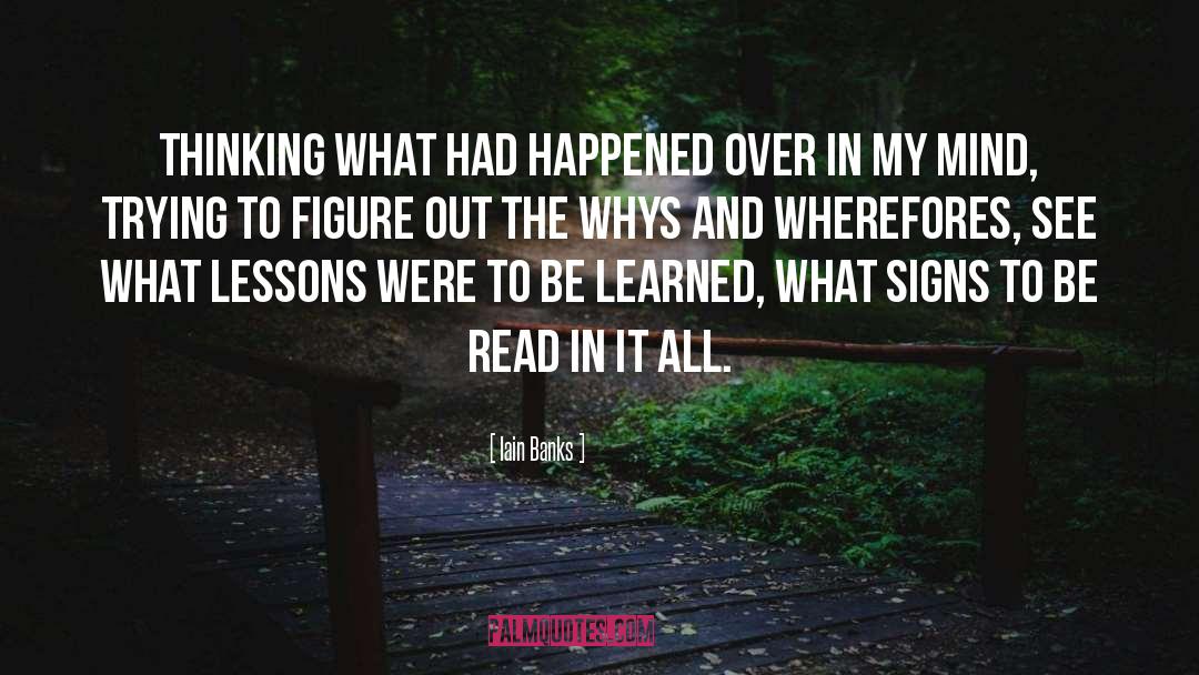 Iain Banks Quotes: Thinking what had happened over