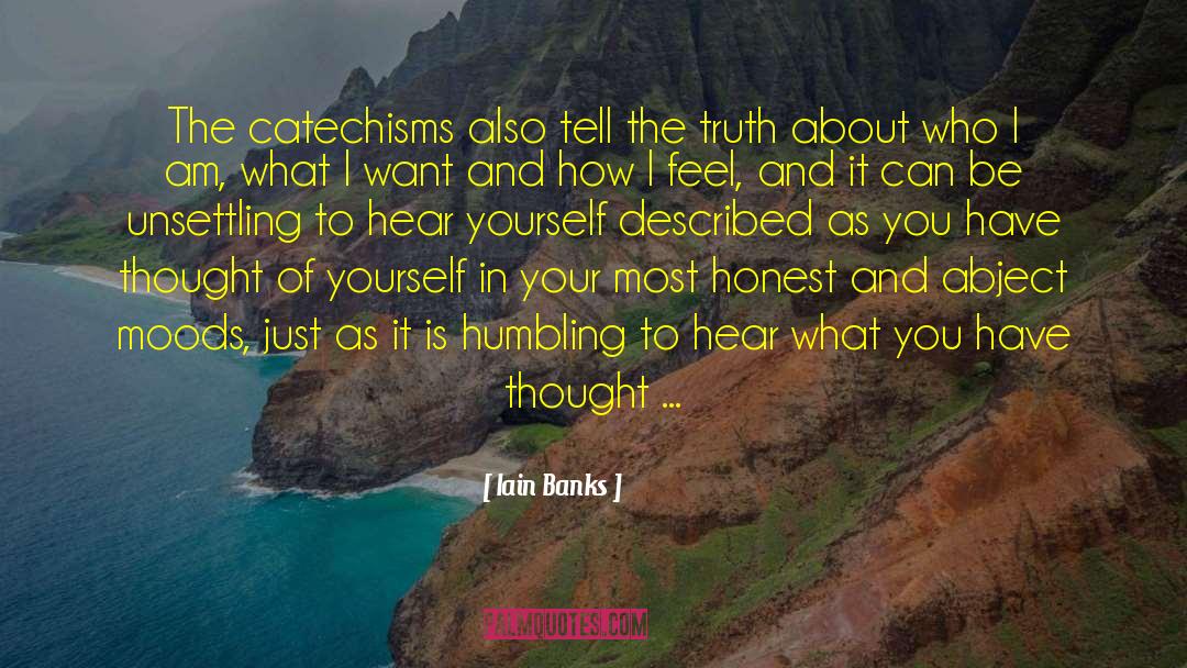 Iain Banks Quotes: The catechisms also tell the
