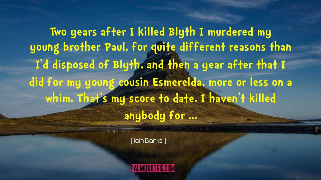 Iain Banks Quotes: Two years after I killed