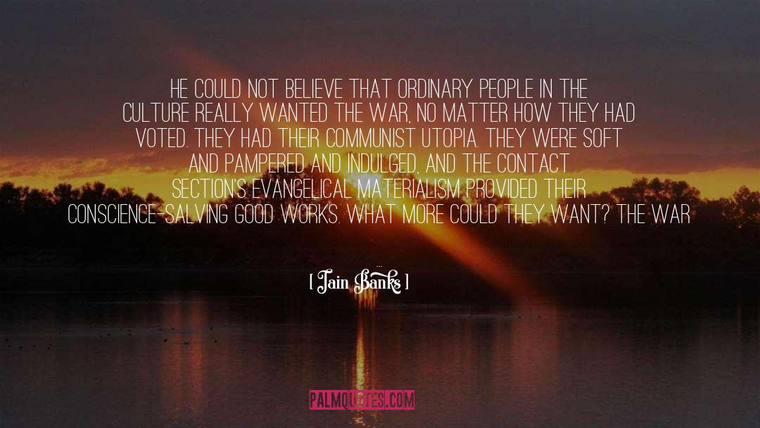 Iain Banks Quotes: He could not believe that