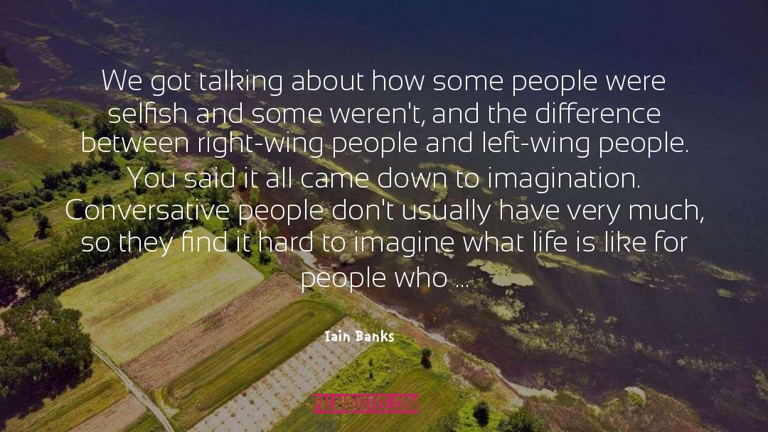 Iain Banks Quotes: We got talking about how