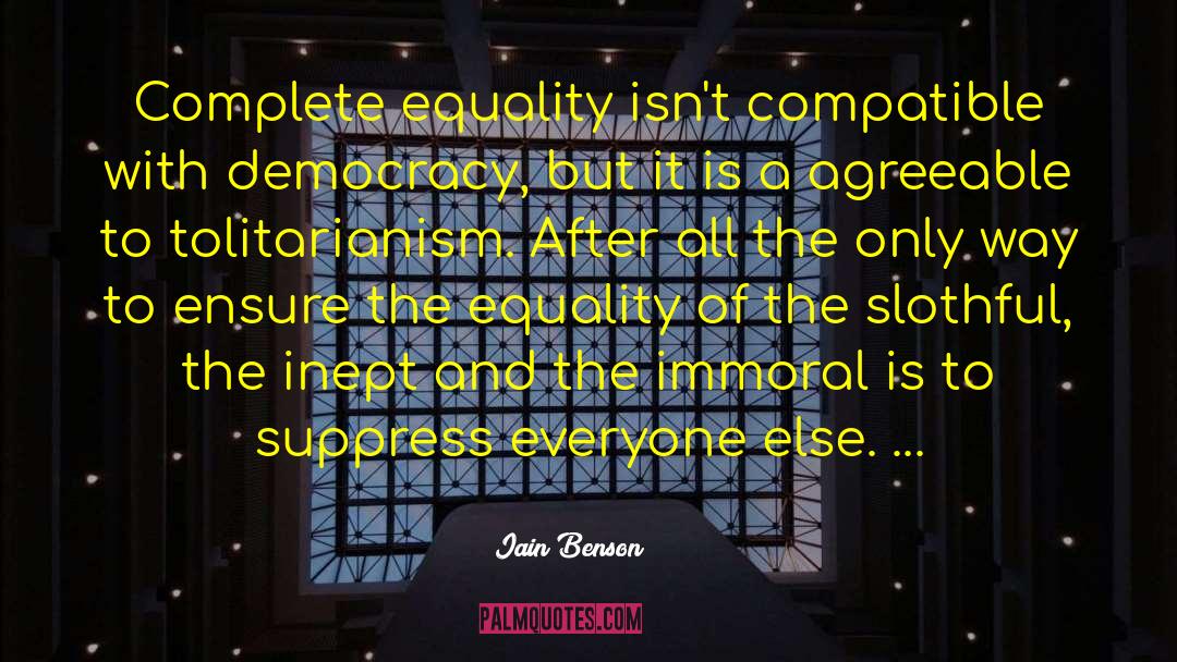 Iain Benson Quotes: Complete equality isn't compatible with