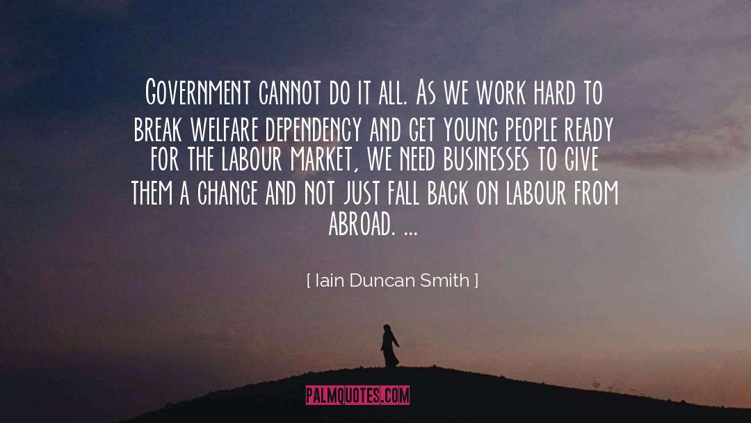 Iain Duncan Smith Quotes: Government cannot do it all.