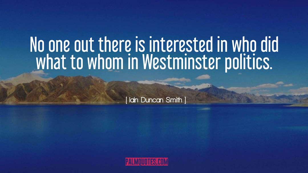 Iain Duncan Smith Quotes: No one out there is