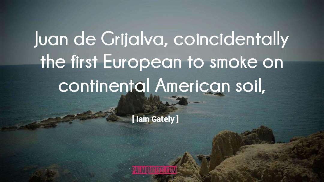Iain Gately Quotes: Juan de Grijalva, coincidentally the