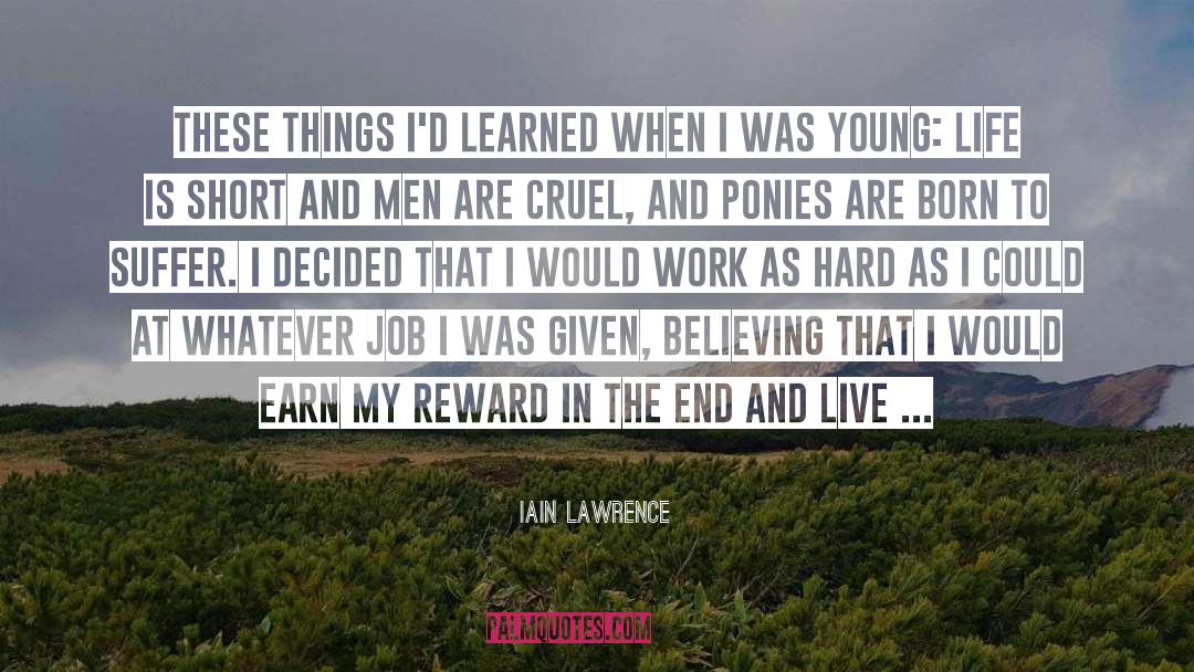 Iain Lawrence Quotes: These things I'd learned when