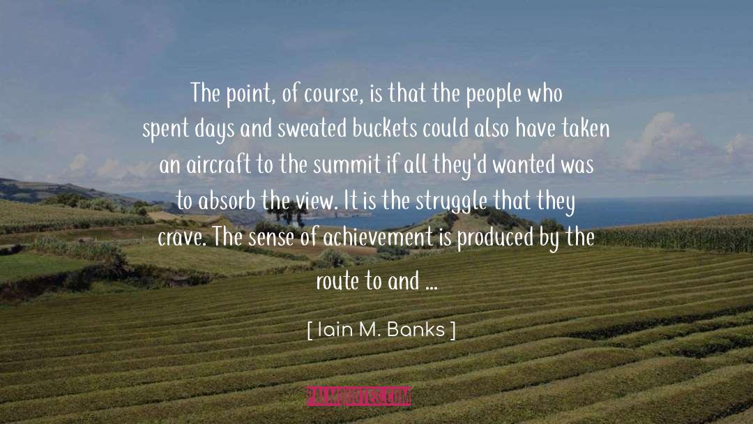 Iain M. Banks Quotes: The point, of course, is