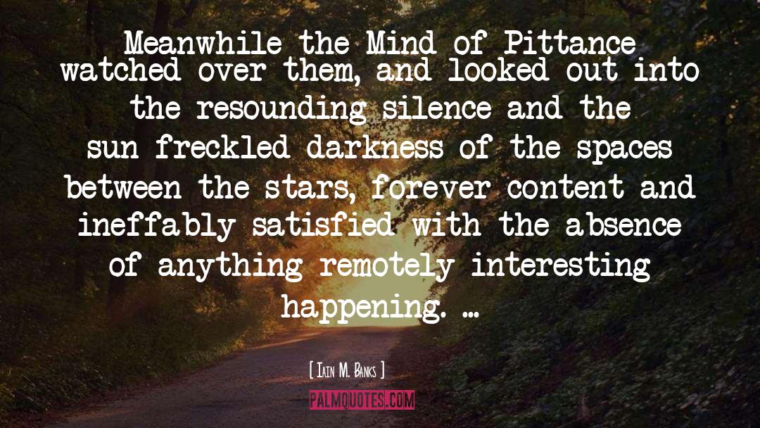 Iain M. Banks Quotes: Meanwhile the Mind of Pittance