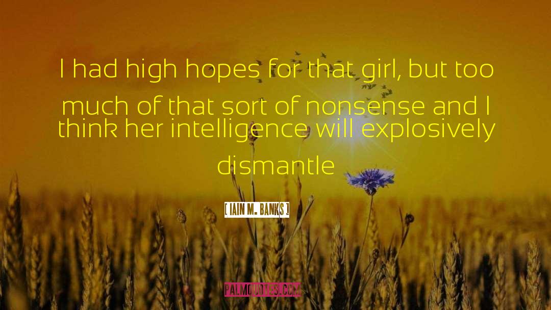 Iain M. Banks Quotes: I had high hopes for