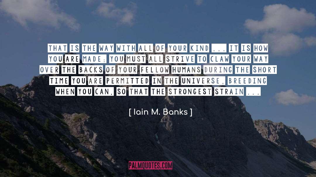 Iain M. Banks Quotes: That is the way with