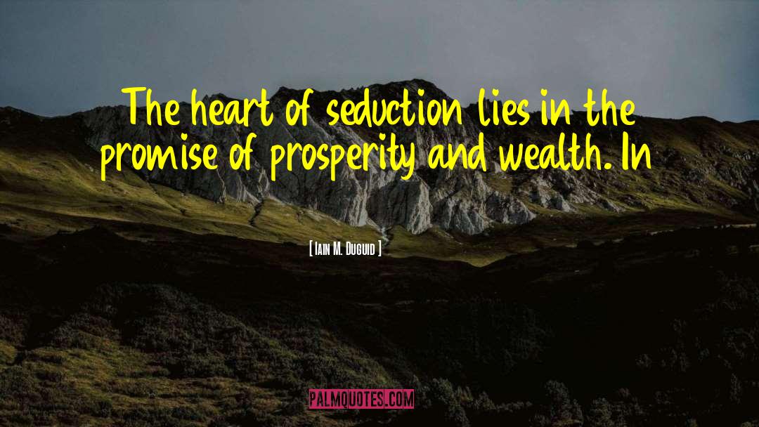 Iain M. Duguid Quotes: The heart of seduction lies