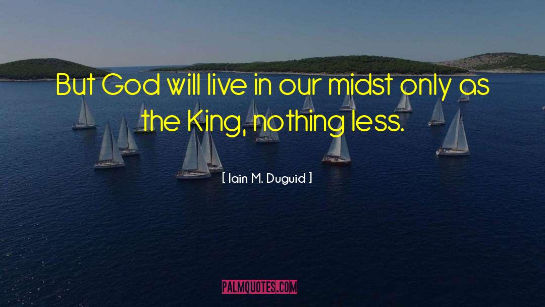 Iain M. Duguid Quotes: But God will live in