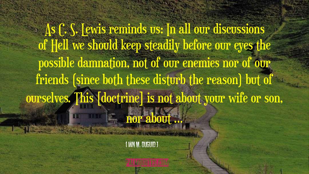 Iain M. Duguid Quotes: As C. S. Lewis reminds