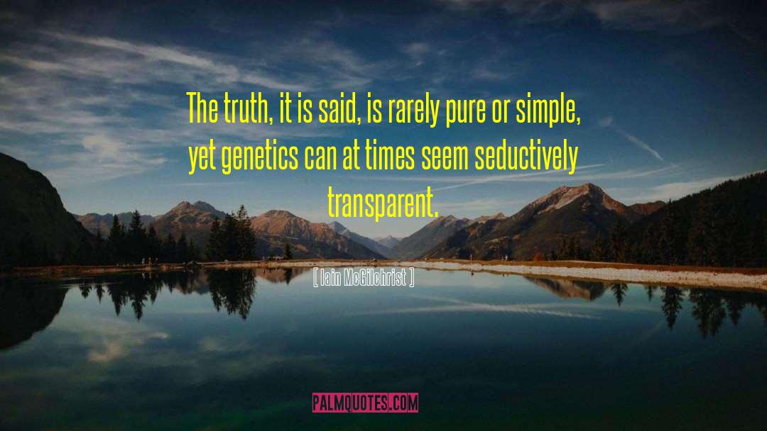 Iain McGilchrist Quotes: The truth, it is said,