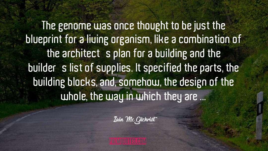 Iain McGilchrist Quotes: The genome was once thought