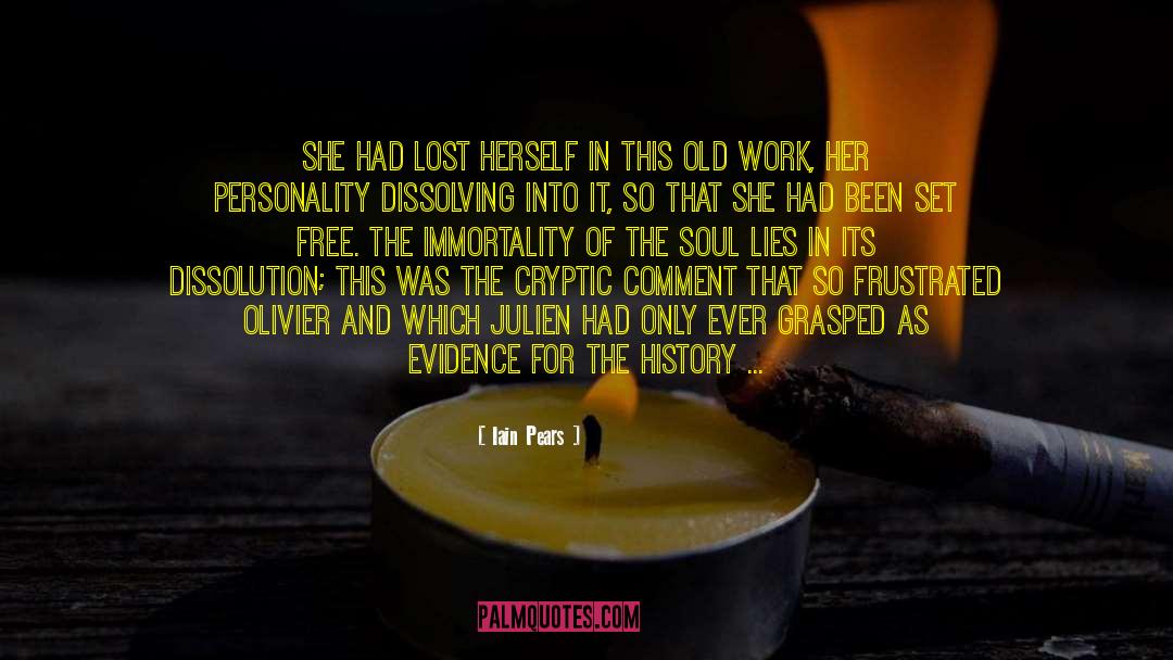 Iain Pears Quotes: She had lost herself in