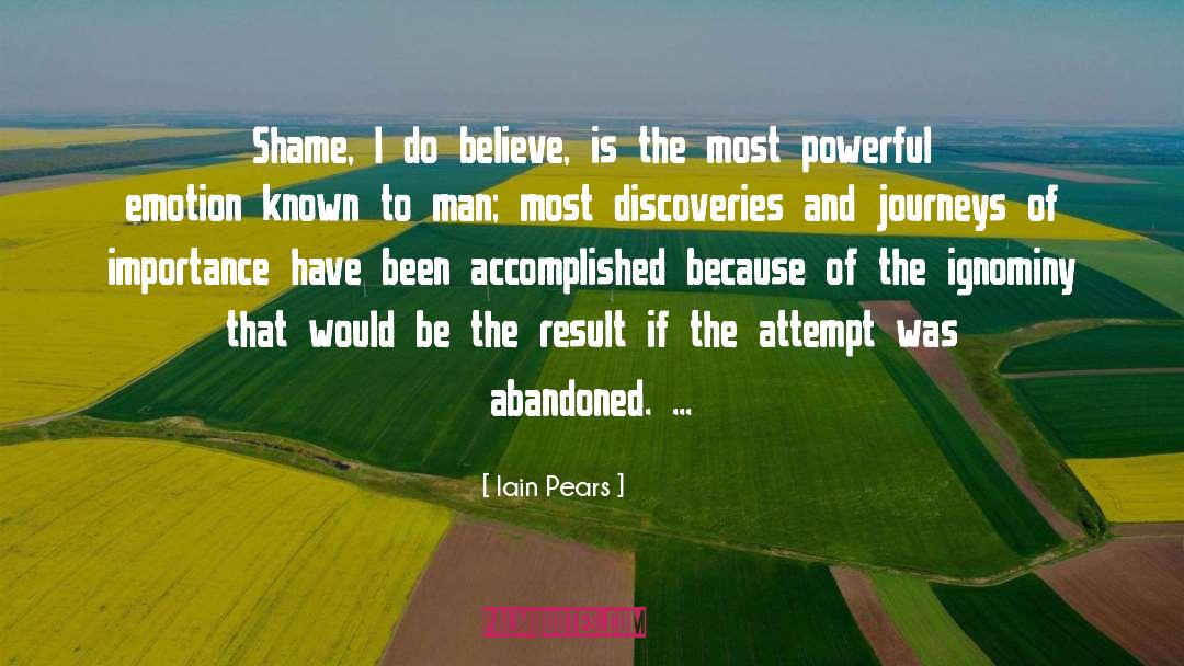 Iain Pears Quotes: Shame, I do believe, is