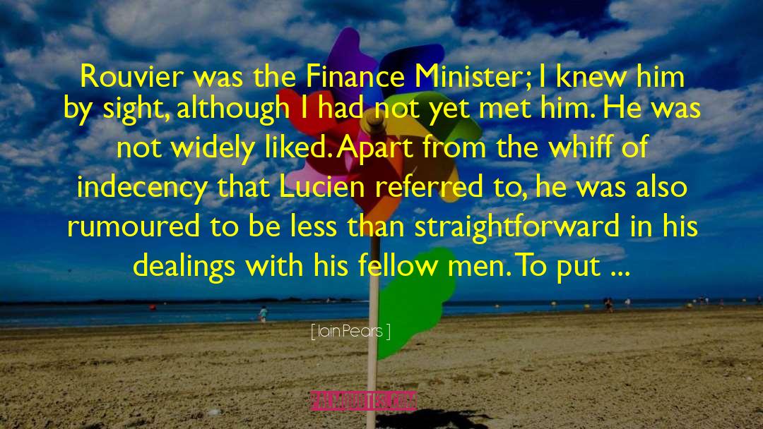 Iain Pears Quotes: Rouvier was the Finance Minister;