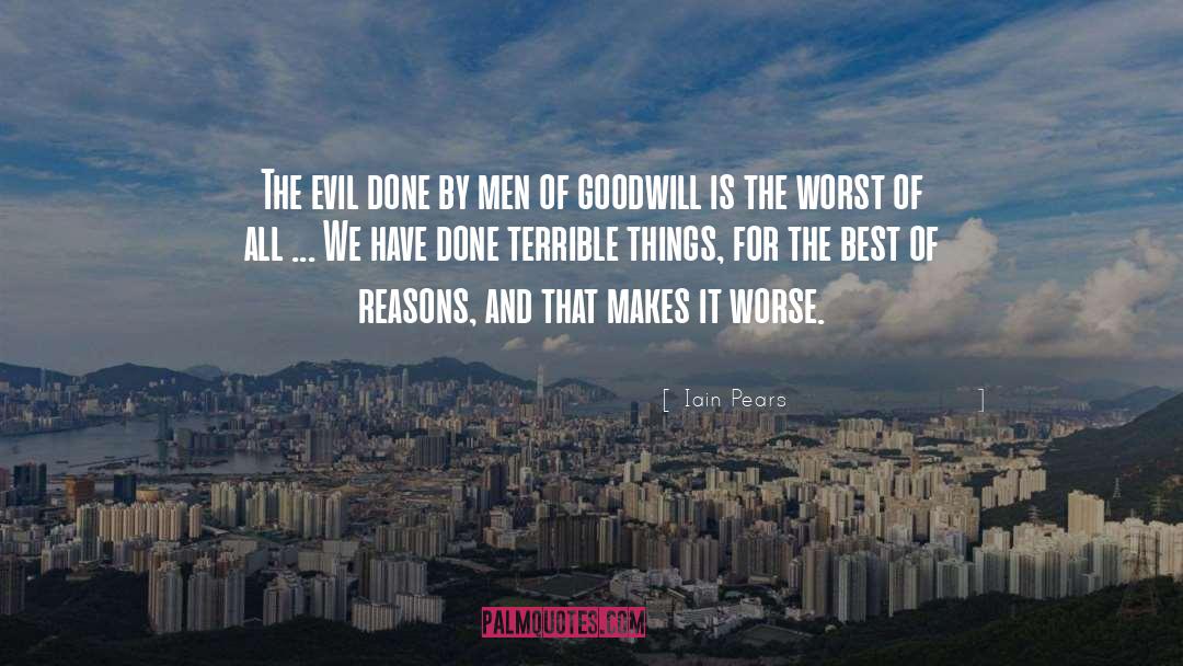 Iain Pears Quotes: The evil done by men