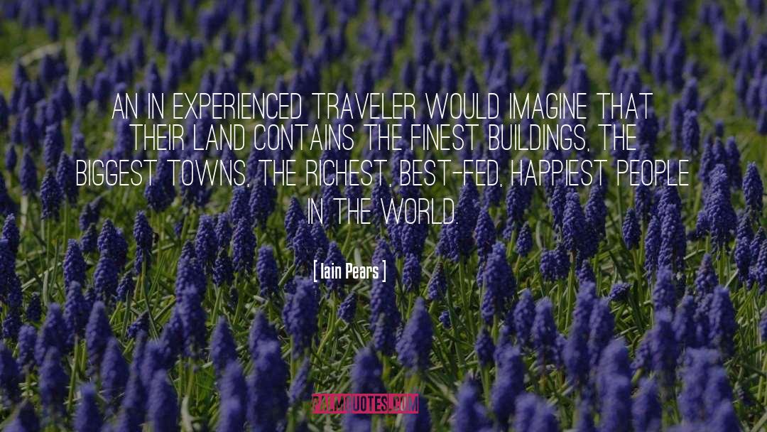 Iain Pears Quotes: An in experienced traveler would