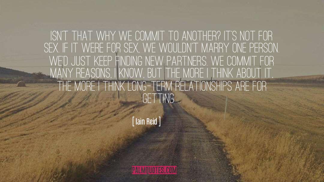 Iain Reid Quotes: Isn't that why we commit