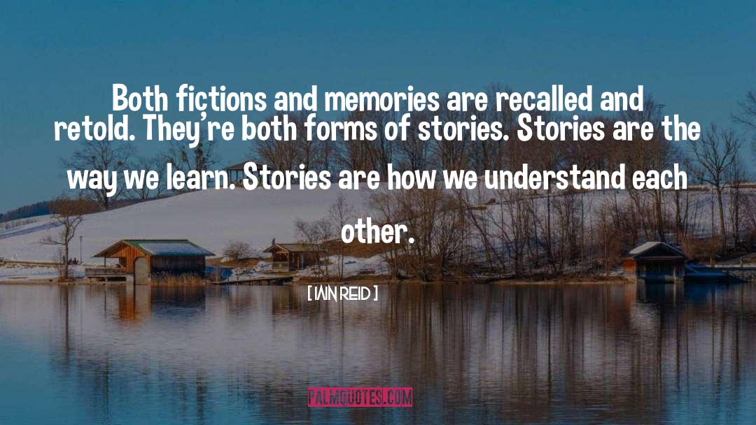 Iain Reid Quotes: Both fictions and memories are