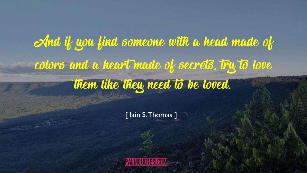 Iain S. Thomas Quotes: And if you find someone