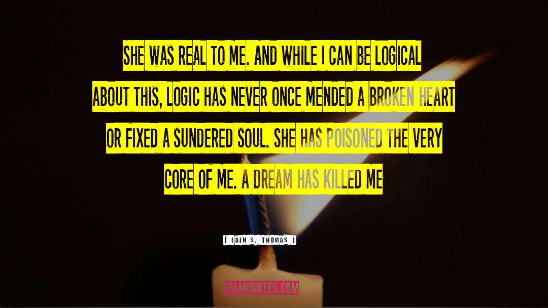 Iain S. Thomas Quotes: She was real to me.