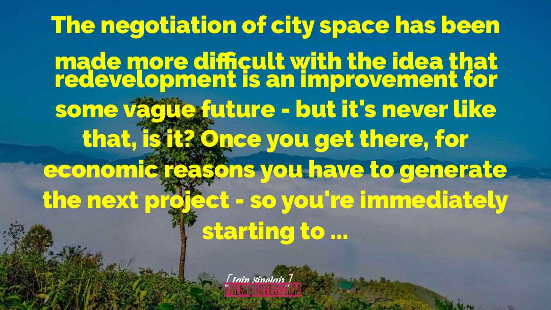 Iain Sinclair Quotes: The negotiation of city space
