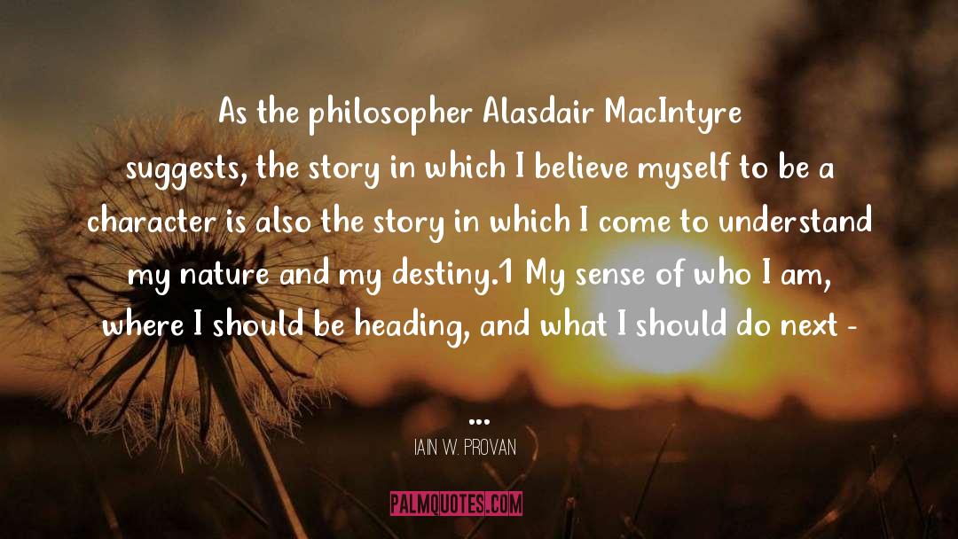 Iain W. Provan Quotes: As the philosopher Alasdair MacIntyre