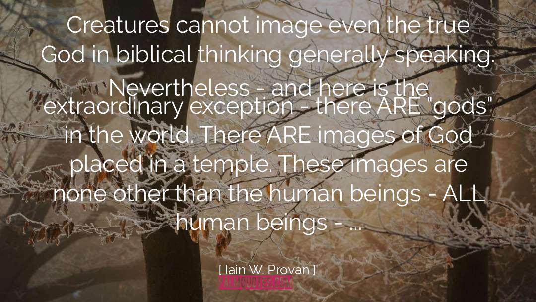 Iain W. Provan Quotes: Creatures cannot image even the