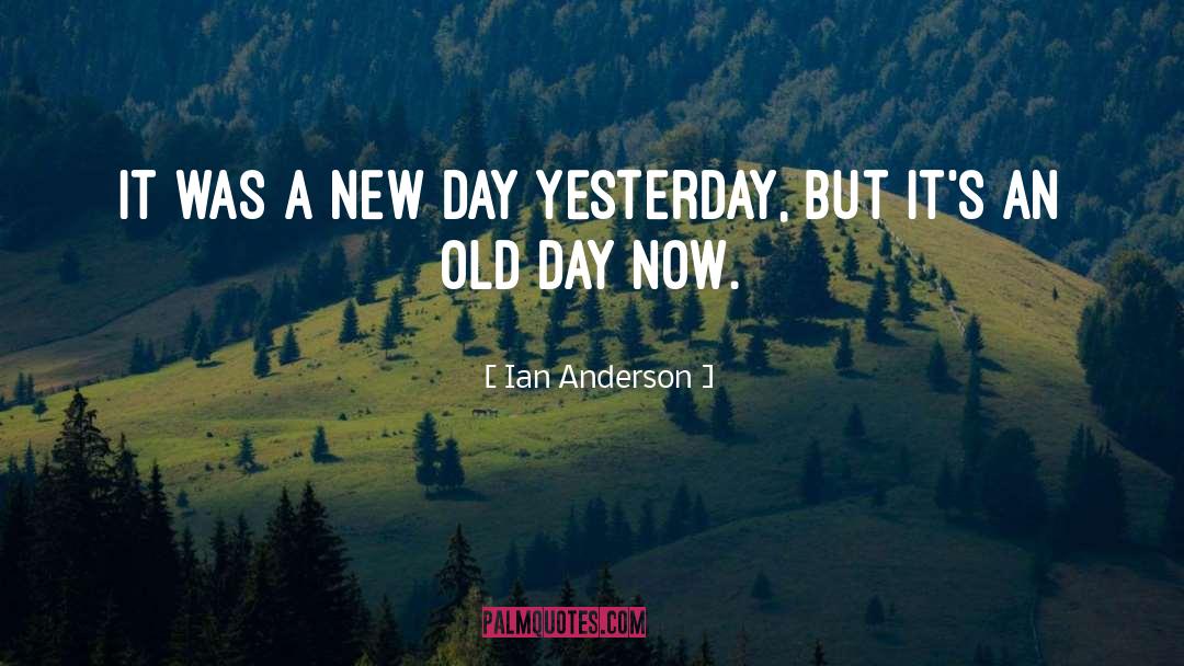 Ian Anderson Quotes: It was a new day