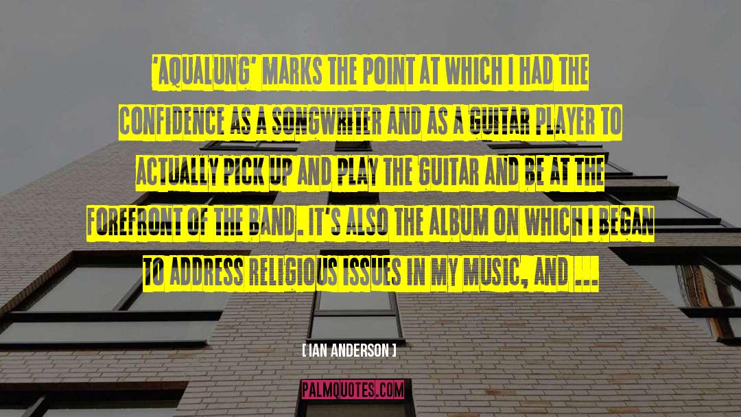 Ian Anderson Quotes: 'Aqualung' marks the point at