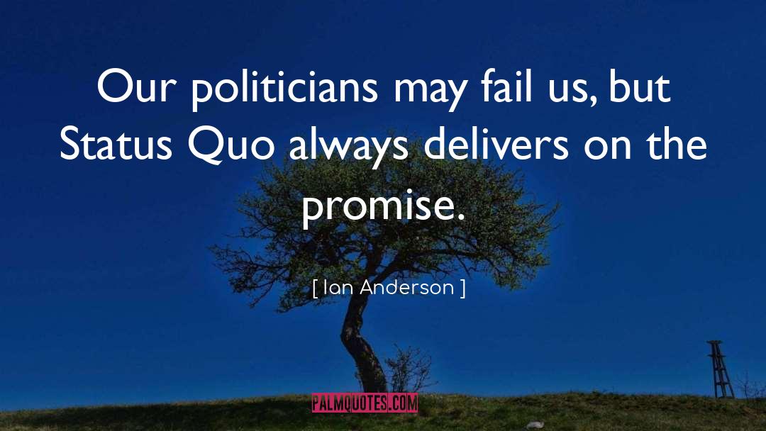 Ian Anderson Quotes: Our politicians may fail us,