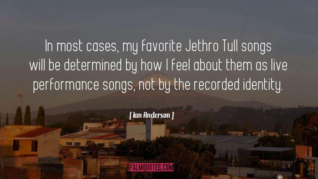 Ian Anderson Quotes: In most cases, my favorite