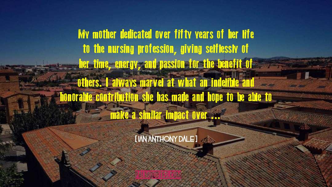 Ian Anthony Dale Quotes: My mother dedicated over fifty