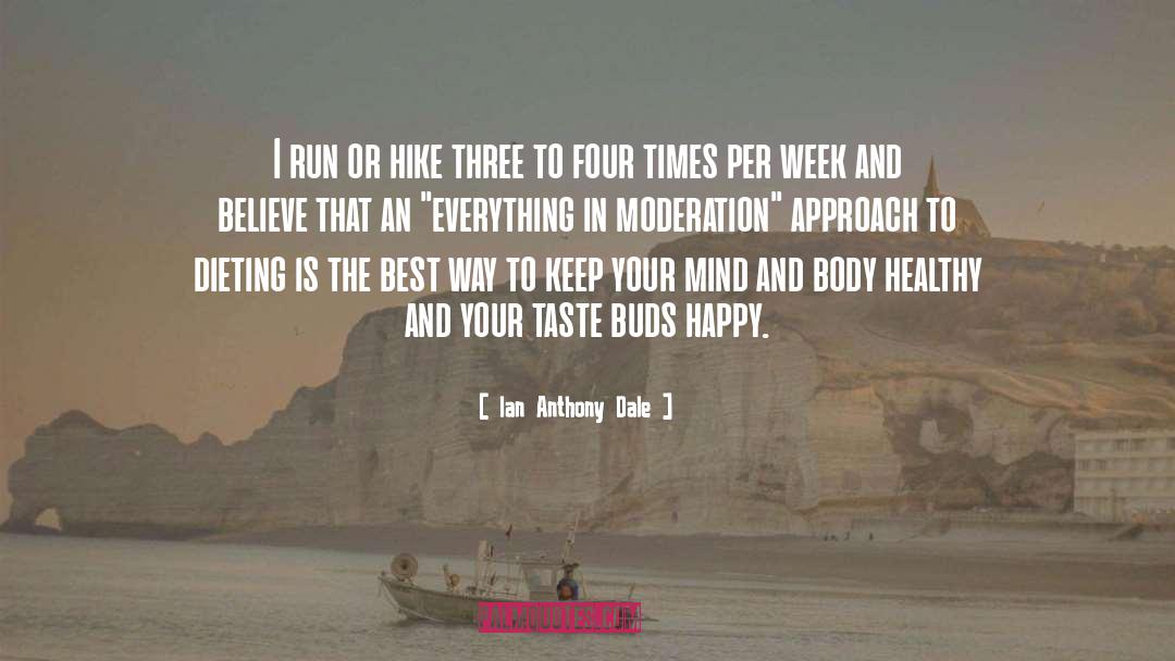 Ian Anthony Dale Quotes: I run or hike three