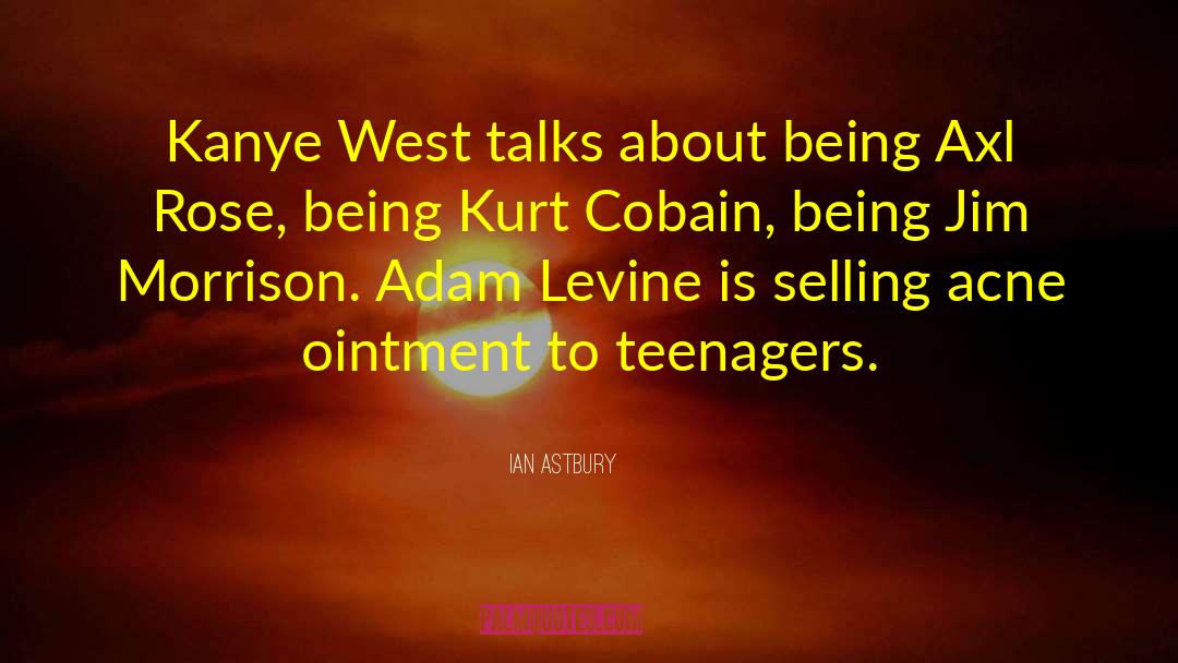 Ian Astbury Quotes: Kanye West talks about being