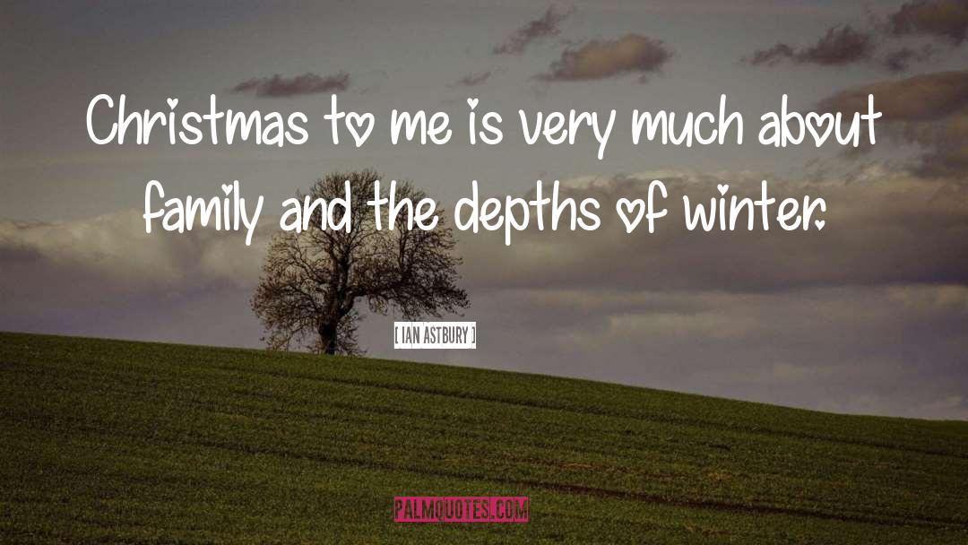 Ian Astbury Quotes: Christmas to me is very