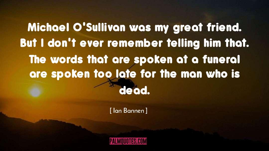 Ian Bannen Quotes: Michael O'Sullivan was my great