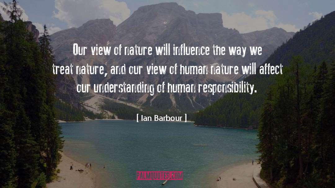 Ian Barbour Quotes: Our view of nature will