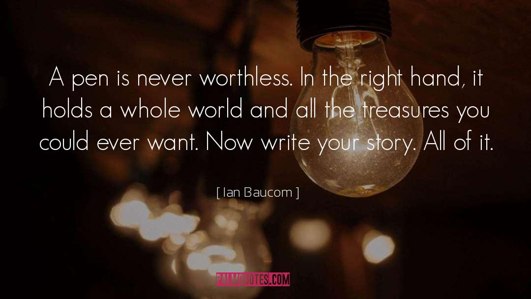 Ian Baucom Quotes: A pen is never worthless.