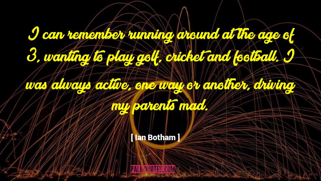 Ian Botham Quotes: I can remember running around