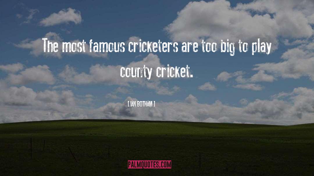 Ian Botham Quotes: The most famous cricketers are