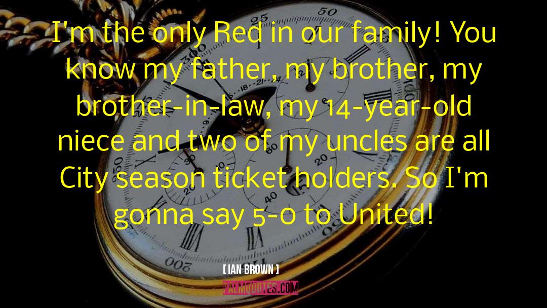 Ian Brown Quotes: I'm the only Red in