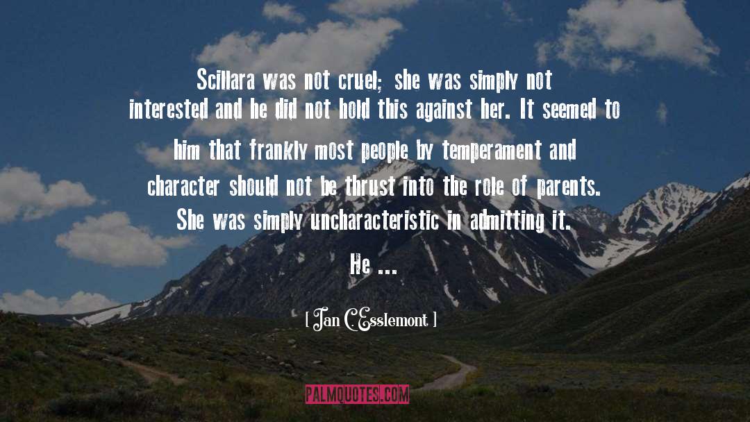 Ian C. Esslemont Quotes: Scillara was not cruel; she