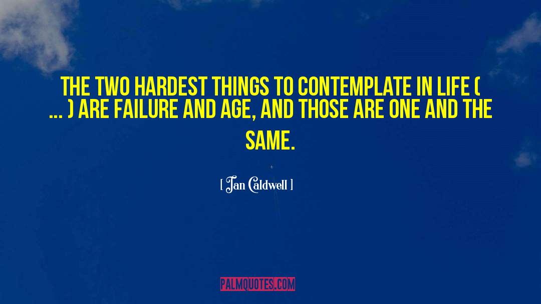 Ian Caldwell Quotes: The two hardest things to