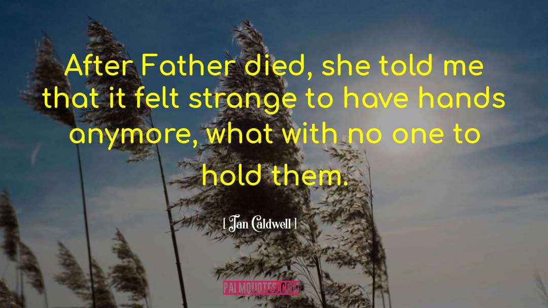 Ian Caldwell Quotes: After Father died, she told