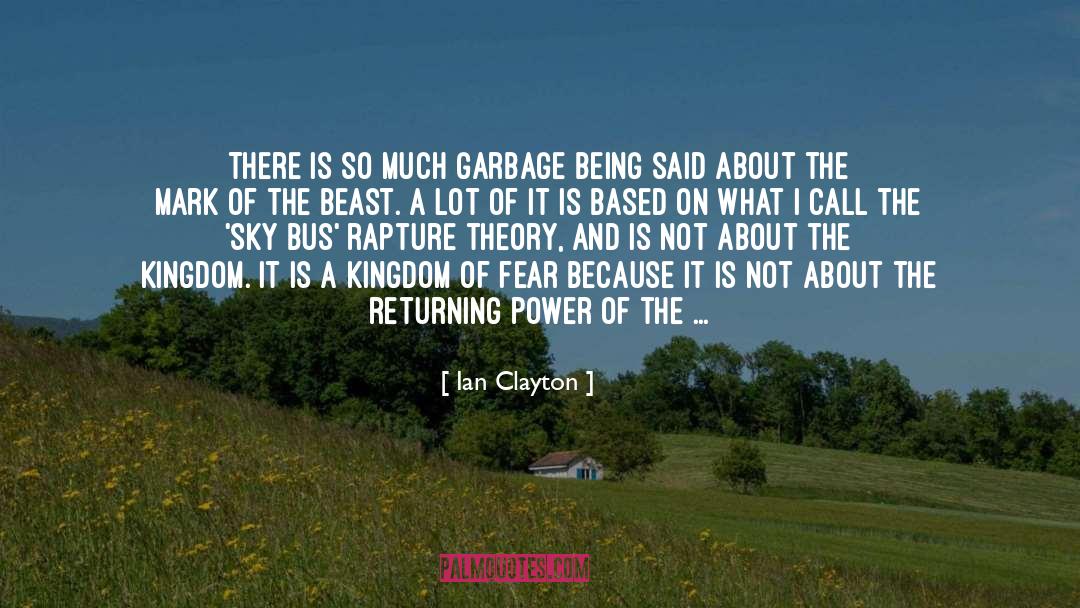 Ian Clayton Quotes: There is so much garbage